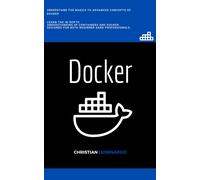 Christian Leornardo Docker: Docker for the Absolute Beginner (Tascabile)