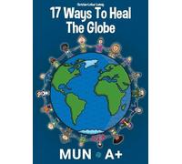 Christian-Lothar Ludwig Muna+ Association 17 Ways To Heal The Globe (Tascabile)