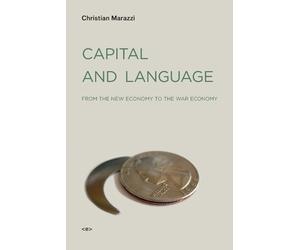 Christian Marazzi Capital and Language (Tascabile) Semiotext(e) / Foreign Agents