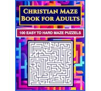 Christian Maze Puzzle Book for Adults: 100 Easy to Hard Mazes in a Faith-Friendly Puzzle Book for Relaxation and Quiet Time