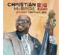 Christian McBride Big Band - Without Further Ado, Vol. 1