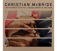 Christian Mcbride - The Movement Revisited - A Musical Portrait Of Four Icon...