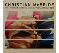 Christian Mcbride - The Movement Revisited - A Musical Portrait Of Four Icons
