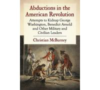 Christian McBurney Abductions in the American Revolution (Tascabile)