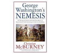 Christian McBurney George Washington’s Nemesis (Copertina rigida)