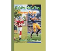 Christian McCaffrey Biography for kids: The Story of a Determined Athlete Who Ran, Caught, and Conquered the Game