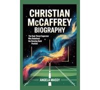 CHRISTIAN MCCAFFREY BIOGRAPHY: THE DUAL-THREAT SUPERSTAR WHO REDEFINED THE RUNNING BACK POSITION