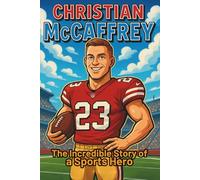 Christian McCaffrey Biography: The Incredible Story of a Sports Hero
