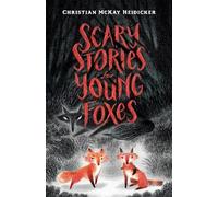 Christian McKay Heidicker Scary Stories for Young Foxes (Copertina rigida)