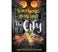 Christian McKay Heidicker Scary Stories for Young Foxes: The City (Tascabile)