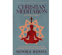 Christian Meditation and Prayer Scripts: 15 Contemplative Practices for Stillness, Reflection, and Scripture