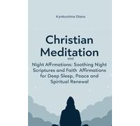 Christian Meditation & Night Affirmations: Soothing Night Scriptures and Faith Affirmations for Deep Sleep, Peace, and Spiritual Renewal.