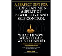 Christian Men: A Spirit of Power, Love and Self-Control: A Perfect Gift for Christian Men: A Scripture Guided Journal for Anxiety, Fear and Worries - ... for a Spirit of Power, Love, and Self-Control