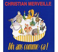 Christian Merveille - Dix Ans Comme Ca!