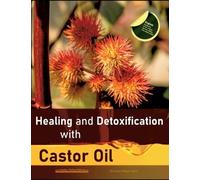 Christian Meyer-Esch Healing and Detoxification with Castor Oil (Tascabile)