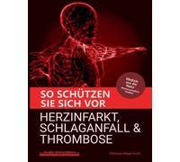 Christian Meyer So schützen Sie sich vor Herzinfarkt, Schlaganfall u (Tascabile)