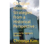 Christian Mission Strategies from a Historical Perspective ;: Lectures for Seminary Students