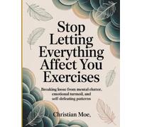 Christian Moe Stop Letting Everything Affect You Exercises (Tascabile)