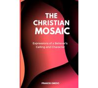 Christian Mosaic: Expressions of a Believer’s Calling and Character