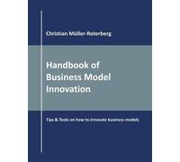 Christian Müller-Roterberg Handbook of Business Model Innovation (Tascabile)