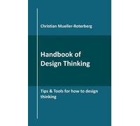 Christian Mueller-Roterberg Handbook of Design Thinking (Tascabile)