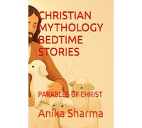 CHRISTIAN MYTHOLOGY BEDTIME STORIES: PARABLES OF CHRIST