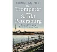 Christian Neef Der Trompeter von Sankt Petersburg: Glanz und (Copertina rigida)