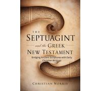 Christian Norris The Septuagint and the Greek New Testament (Tascabile)