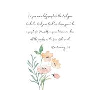 Christian Notebook Journal for Women, Deuteronomy 7:6, Flowers, 130 Lined Pages, 6x9: Inspirational, Christian Gifts for Women, Teens, Writing, Bible Verse, Scripture, Faith, Homeschool, Diary