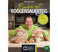 Christian Ofner Backen mit Roggensauerteig: Gelingsicher und (Copertina rigida)