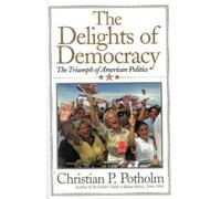 Christian P. Potholm The Delights Of Democracy (Copertina rigida)