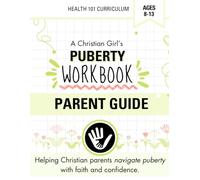 Christian Parents Guide to Puberty for Girls