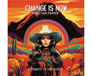 Christian Parker Change Is Now: A Tribute to the Byrds (CD)