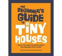 Christian Parsons Alexis Stephen The Beginner's Guide to Tiny House (Tascabile)