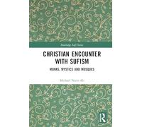 Christian Perspectives on Sufism: Mystics, Monks and Mosques