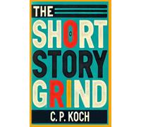 Christian Peter Koch The Short Story Grind (Tascabile)
