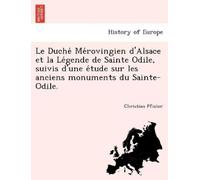 Christian Pfist Le Duché Mérovingien d'Alsace et la Légende de Sa (Tascabile)