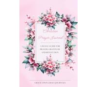 Christian Prayer Journal: A 90 Day Guide for Prayer, Gratitude and Reflection