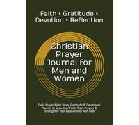 Christian Prayer Journal for Men and Women: Daily Prayer, Bible Study, Gratitude & Devotional Planner to Grow Your Faith, Track Prayers & Strengthen Your Relationship with God