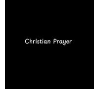 Christian Prayer: The Lord is Great