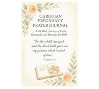 Christian Pregnancy Prayer Journal: A 40-Week Guided Journey of Prayer, Gratitude, and Scripture for Expectant Mothers