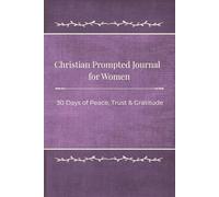 Christian Prompted Journal for Women: 30 Days of Peace, Trust & Gratitude
