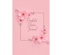 Christian Prophetic Dream Journal: Guided Dream Diary for Recording, Interpreting, and Understanding Dreams