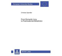 Christian Quendler From Romantic Irony to Postmodernist Metafiction (Tascabile)