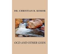 Christian R Komor OCD And Other Gods (Tascabile)