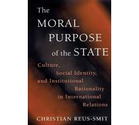 Christian Reus-Smit Moral Purpose of the State (Tascabile)