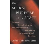 Christian Reus-Smit The Moral Purpose of the State (Copertina rigida)