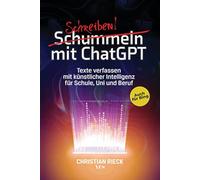 Christian Rieck Schummeln mit ChatGPT: Texte verfassen mit künstlich (Tascabile)