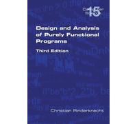 Christian Rinderknec Design and Analysis of Purely Functional Proga (Tascabile)