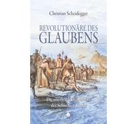 Christian Schei Revolutionäre des Glaubens: Die unerhörte Geschichte (Tascabile)